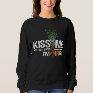 Kiss Me My DNA Says I m Irish Irish St Patrick s D Sweatshirt