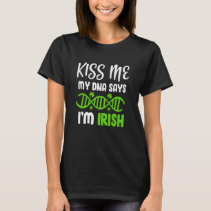 Kiss Me My Dna Says Im Irish Family History Outfit T-Shirt