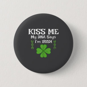 Kiss Me My Dna Says I'm Irish - Funny St Patricks 6 Cm Round Badge