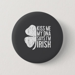 Kiss Me My Dna Says I'm Irish Shirt Funny St Patri 6 Cm Round Badge