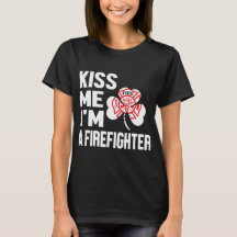 Kiss Me Series (I'm A Firefighter) Lady's T-Shirt