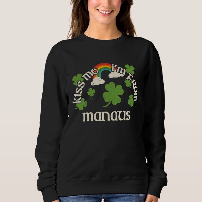 Kiss Me Shamrock  City St Patrick's Day Manaus Sweatshirt (Front)