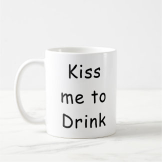 Kiss Me To Drink Funny Coffee Mug