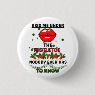 Kiss Me Under The Mistletoe button