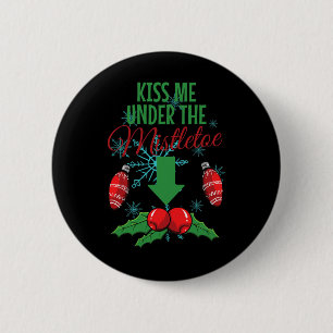 Kiss Me Under The Mistletoe Funny Adult Christmas 6 Cm Round Badge