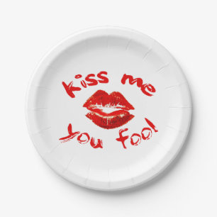 Kiss Me You Fool Paper Plate