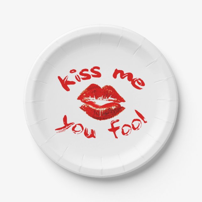 Kiss Me You Fool Paper Plate (Front)