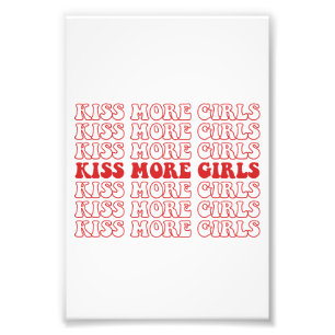 Kiss More Girls Lesbian Bisexual LGBTQ Pride Month Photo Print