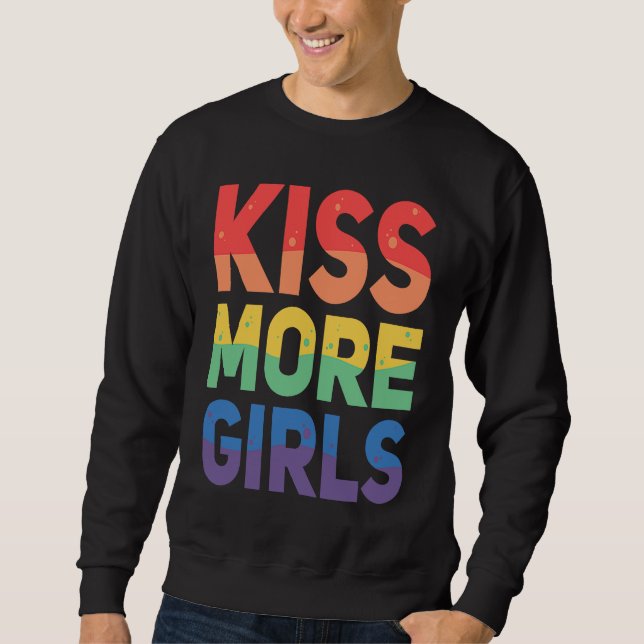 Kiss More Girls  Lesbian LGBT Gay Homosexuality Sweatshirt (Front)