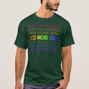 Kiss More Girls Lesbian Pride LGBT Month  T-Shirt