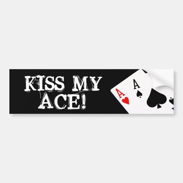 KISS MY ACE! Bumper Sticker (Front)