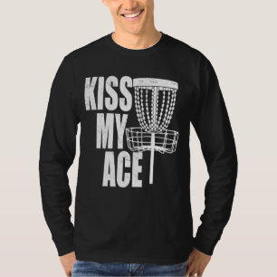Kiss My Ace Disc Golf Basket Father's Day Gift T-Shirt