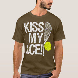 Kiss my Ace For tennis players   1  T-Shirt