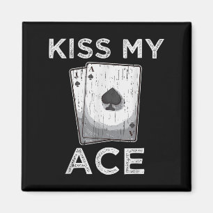 Kiss My Ace Funny Poker Casino Player Quote Tee La Magnet