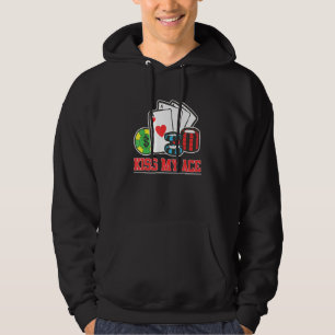 Kiss My Ace Poker Bluff Pot Poker Player Hoodie