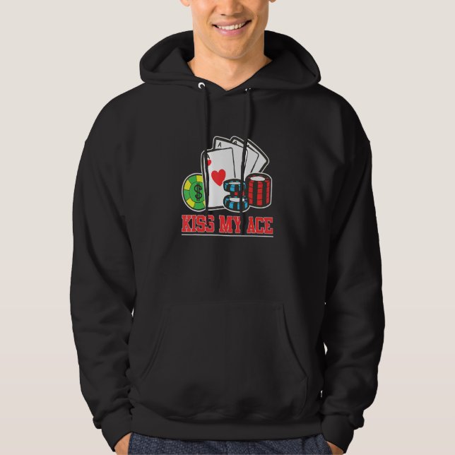 Kiss My Ace Poker Bluff Pot Poker Player Hoodie (Front)