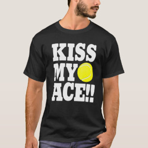 Kiss My Ace Tennis 1 T-Shirt