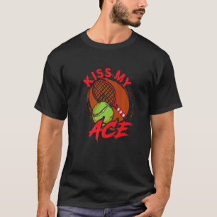 Kiss My Ace Tennis  2 T-Shirt