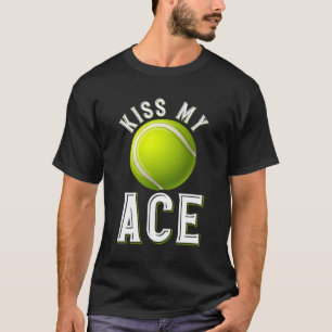 Kiss My Ace Tennis T-Shirt