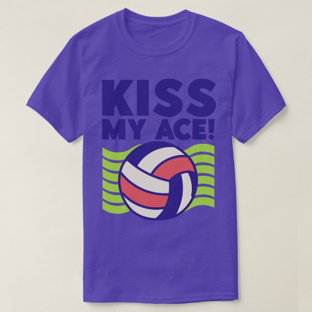 Kiss My Ace Volleyball Lover T-Shirt (Design Front)