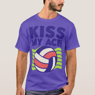 Kiss My Ace Volleyball Lover T-Shirt