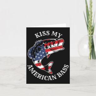 Kiss My American B - Funny Fishing Redneck Patriot Card