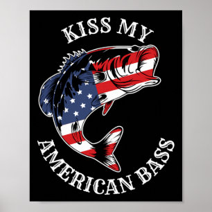 Kiss My American Byss - Funny Fishing Redneck Patr Poster