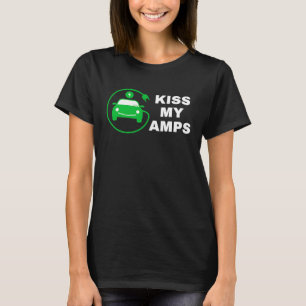 Kiss My Amps, Join The EV Revolution,  Electric Ca T-Shirt
