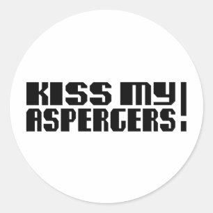 Kiss my Aspergers! (Autism Awarness Month) Classic Round Sticker