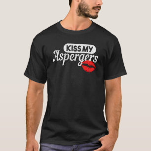 Kiss My Aspergers Autism T-Shirt
