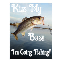 Kiss My Bass I'm Going Fishing