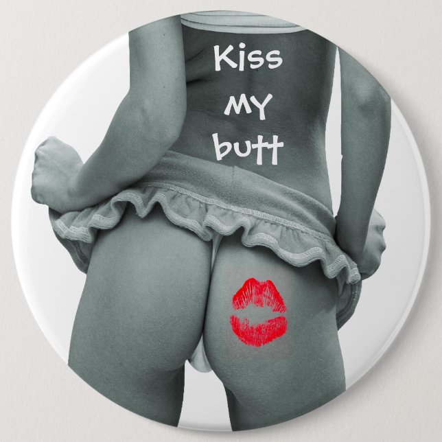 Kiss my Butt!!!! 6 Cm Round Badge (Front)