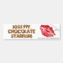 KISS MY CHOCOLATE STARFISH Bumpersticker