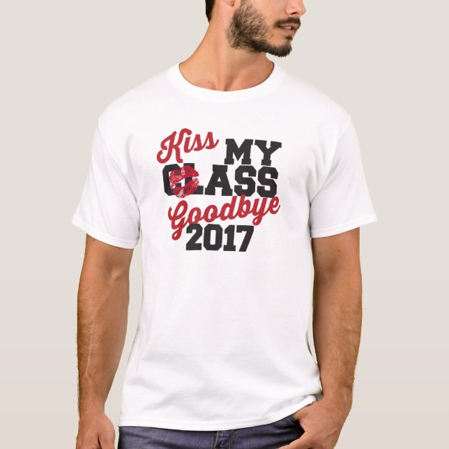 kiss my class goodbye 2017 T-Shirt (Front)
