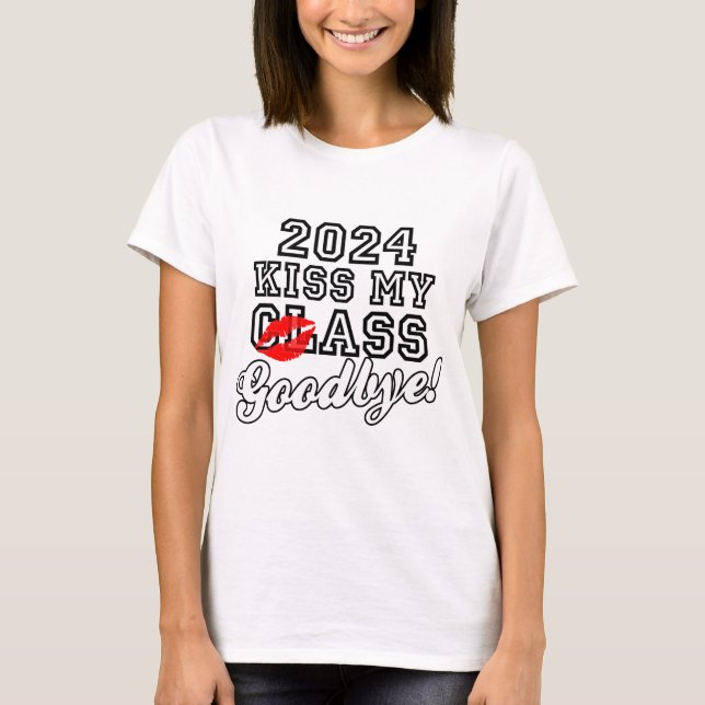 Kiss My Class Goodbye 2024 T-Shirt (Front)