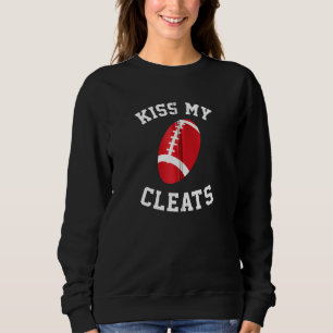 Kiss My Cleats Running Athlete Football Rugby Play Sweatshirt