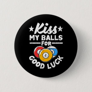 Kiss My For Good Luck Funny Pool Player Billard 8- 6 Cm Round Badge
