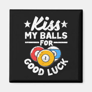 Kiss My For Good Luck Funny Pool Player Billard 8- Magnet