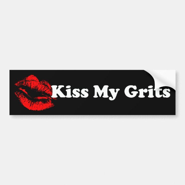 Kiss My Grits Bumper Sticker (Front)
