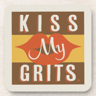 Kiss My Grits Coaster