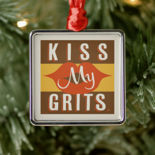 Kiss My Grits Metal Ornament