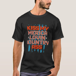 Kiss My Merica Lovin Country T-Shirt