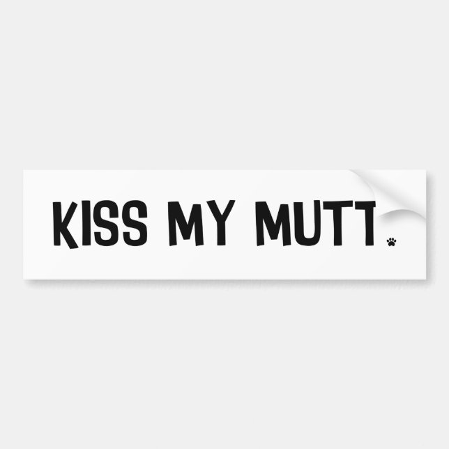 Kiss My Mutt Bumper Sticker (Front)