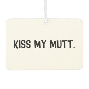 Kiss My Mutt Car Air Freshener