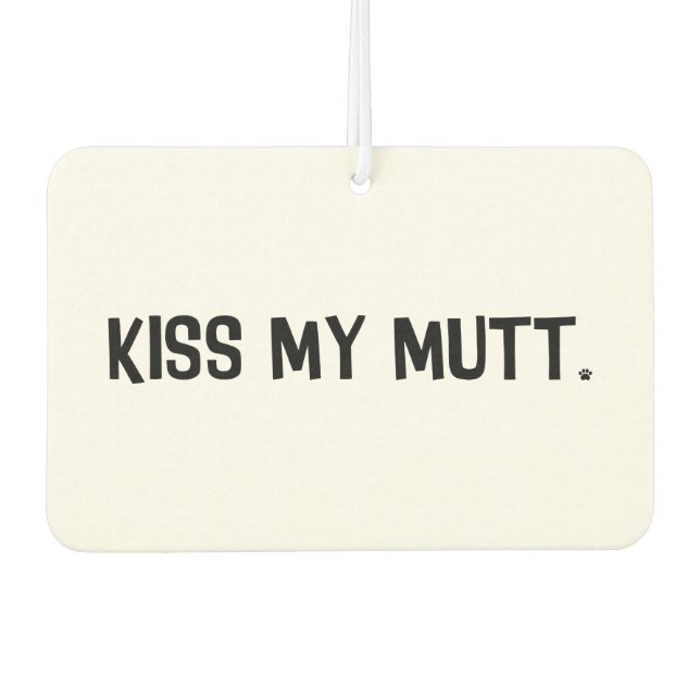 Kiss My Mutt Car Air Freshener (Front)