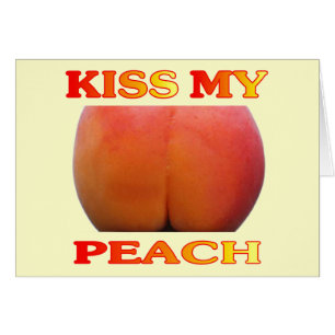 Kiss My Peach. Funny