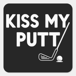 Kiss My Putt Golf Funny Jokes Sarcastic Golfer Square Sticker