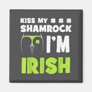 Kiss My Shamrocks I'm Irish Funny St Patricks Day  Magnet
