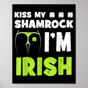 Kiss My Shamrocks I'm Irish Funny St Patricks Day Poster