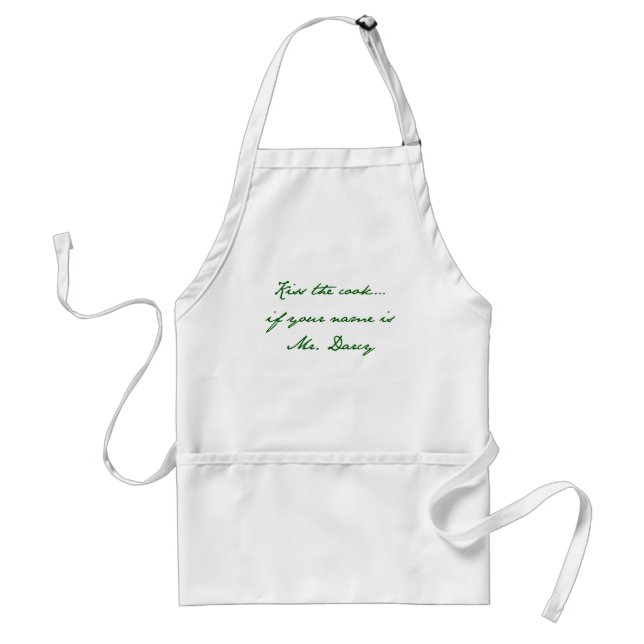 Kiss the cook… if your name is Mr. Darcy Standard Apron (Front)
